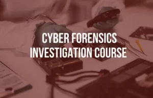 Cyber Forensics Investigation Course