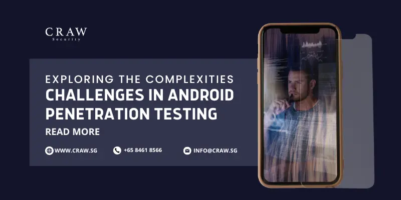 Exploring the Complexities: Challenges in Android Penetration Testing [Updated 2024]