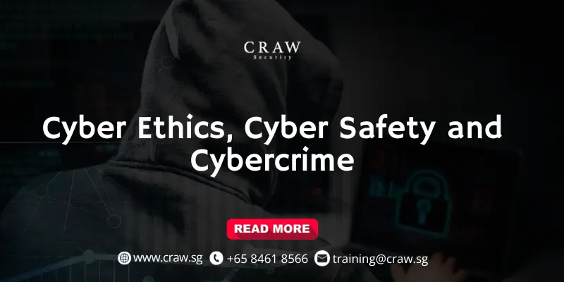 Cyber Ethics, Cyber Safety and Cybercrime