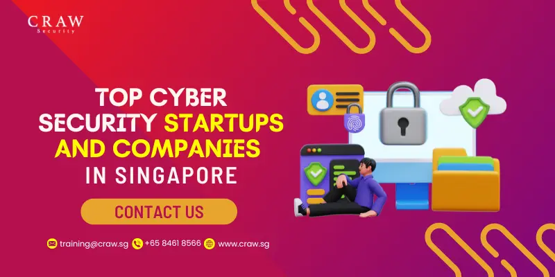 Top 10 Cyber Security Startups and Companies in Singapore